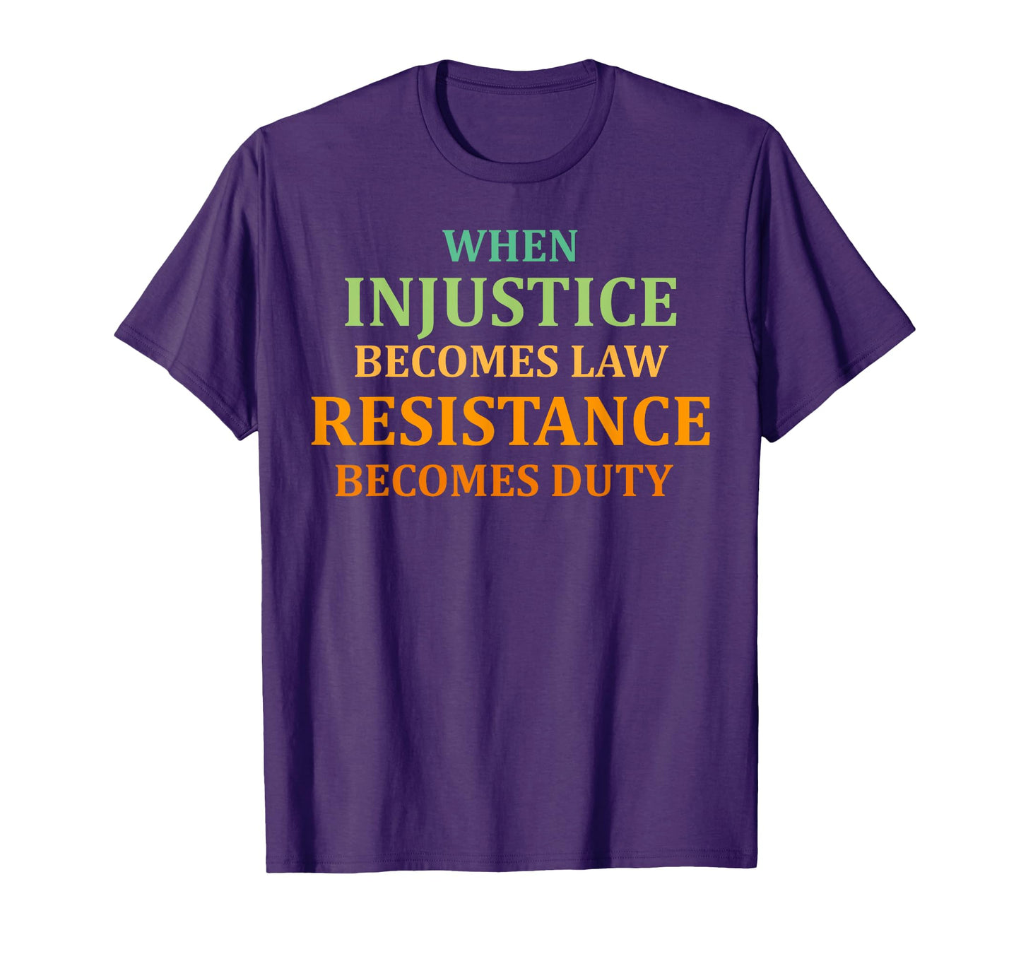 When injustice becomes Law resistance becomes duty quote T-Shirt