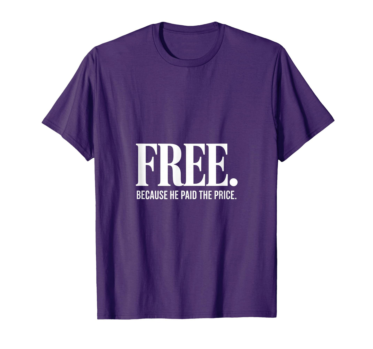 Christian Free Because He Paid The Price Message Backprint T-Shirt