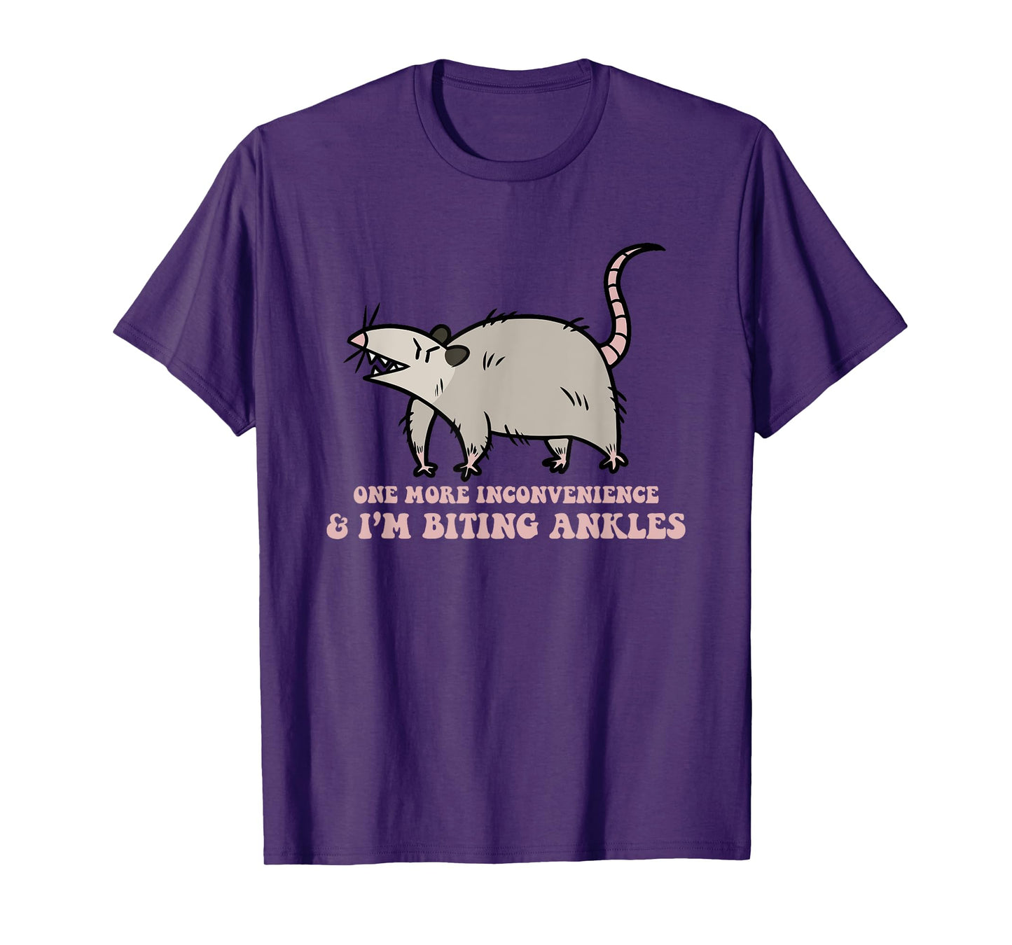 One More Inconvenience & I'm Biting Ankles T-Shirt