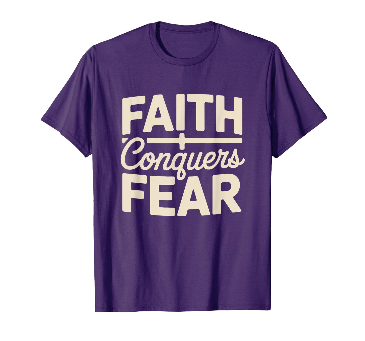 Faith Conquers Fear Motivation Empowerment Christian T-Shirt