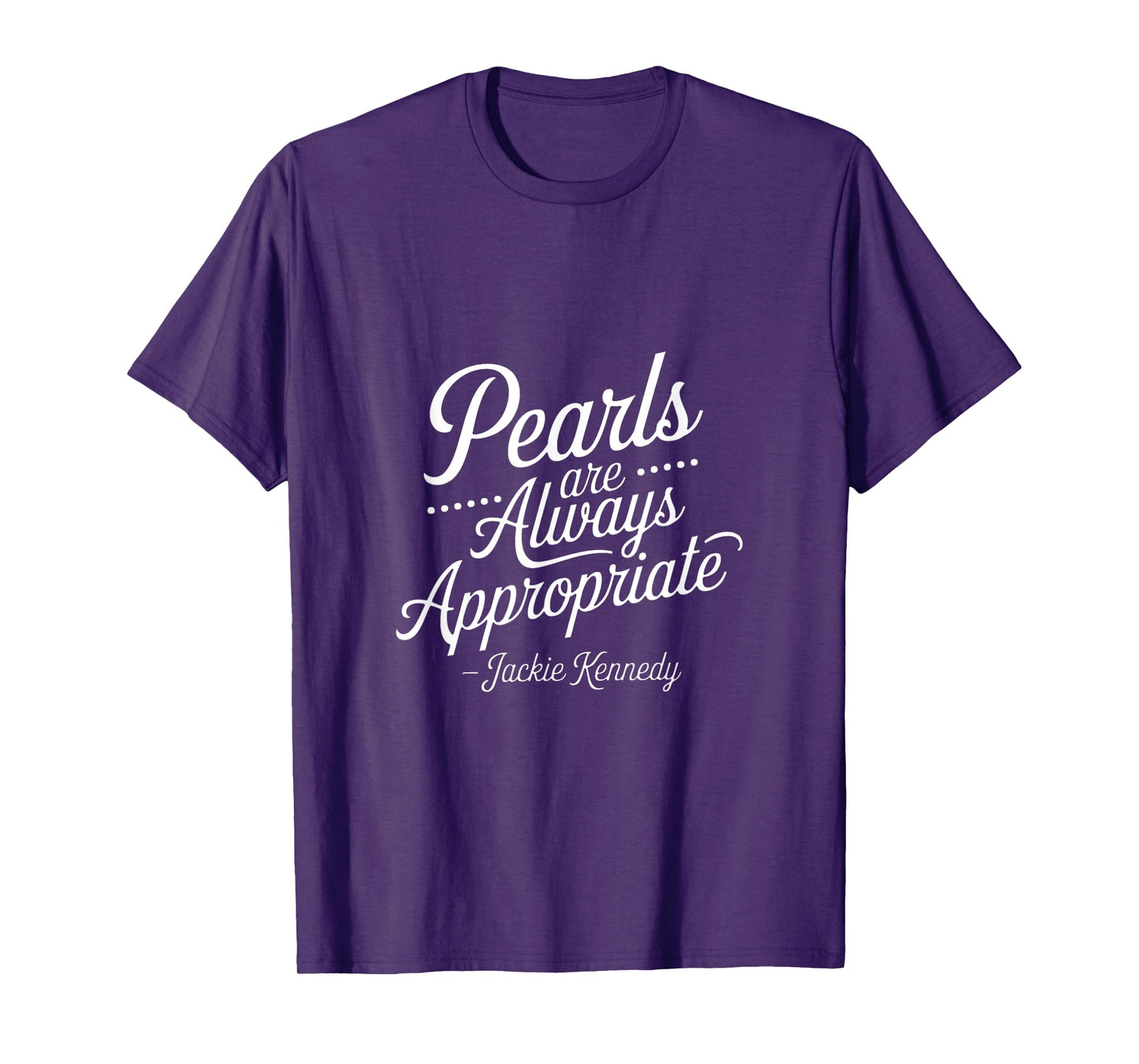 Classy-Lady Saying-Pearls are Always-Appropriate Woman-Quote T-Shirt