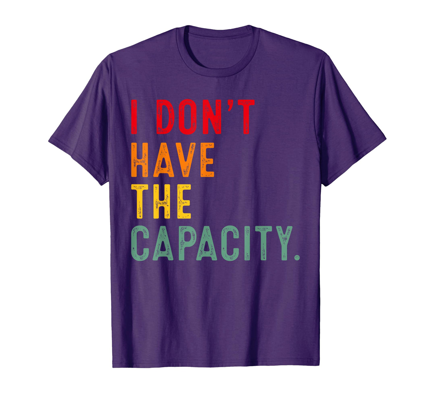 I Don't Have The Capacity Selfcare Meme Funny Quote T-Shirt