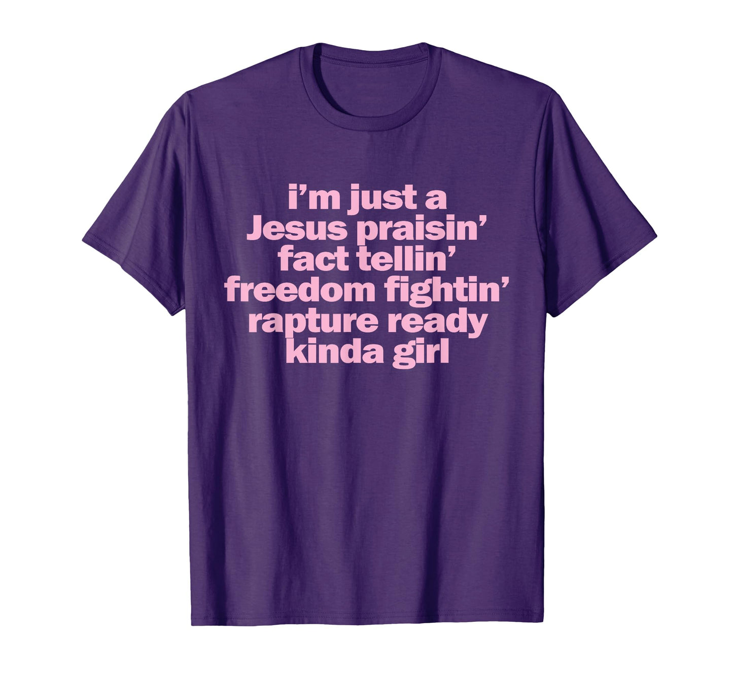 I'm Just A Jesus Praising Fact Telling Freedom Fighting T-Shirt