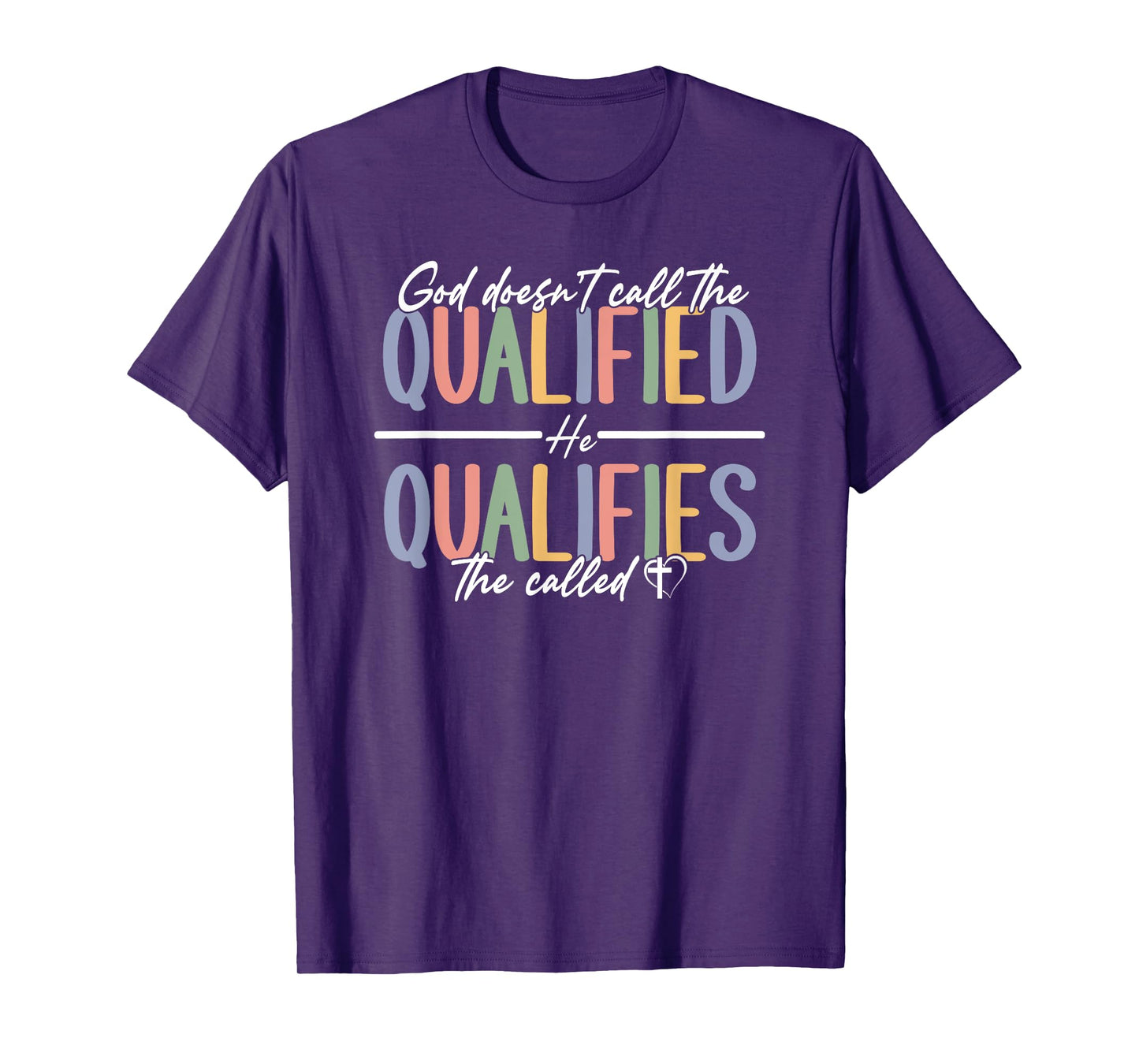 God Qualifies The Called Inspirational Quote T-Shirt