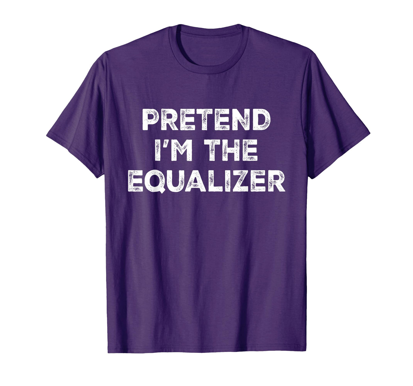 Pretend I'm The Equalizer Lazy Halloween Costume T-Shirt