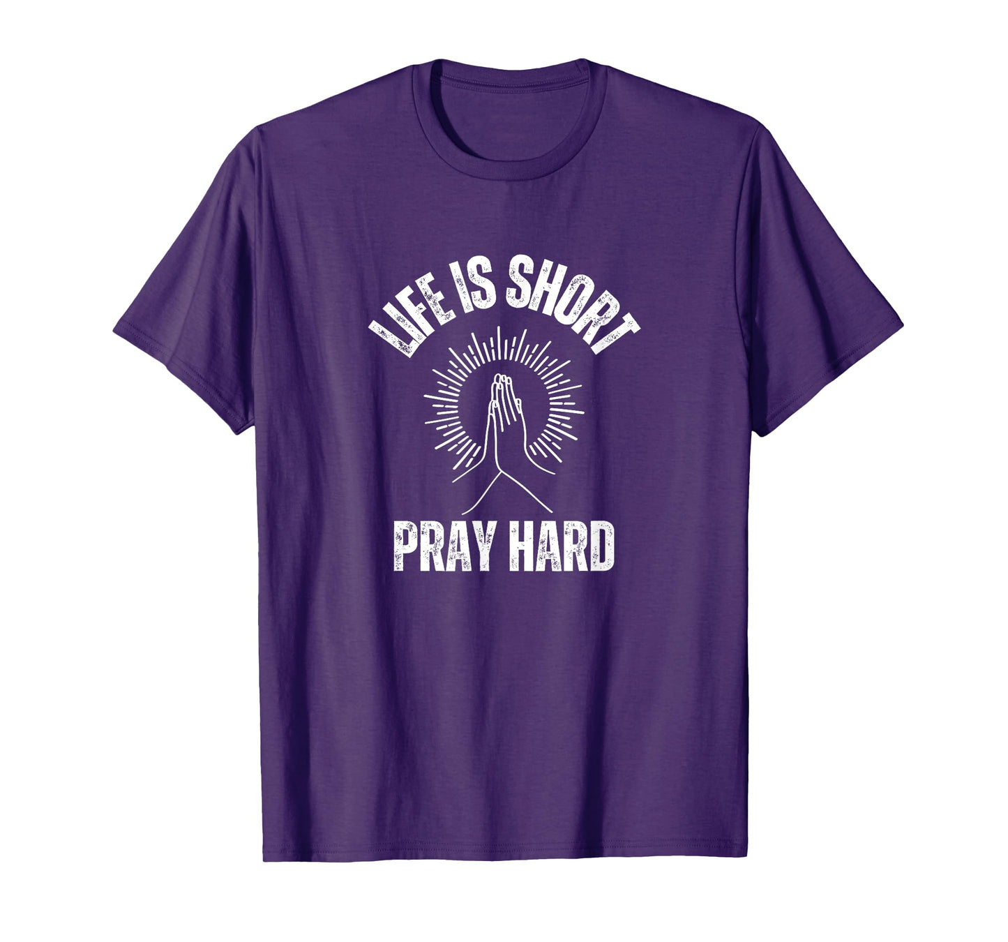 Life is Short Pray Hard Christian Faith Jesus Loves T-Shirt