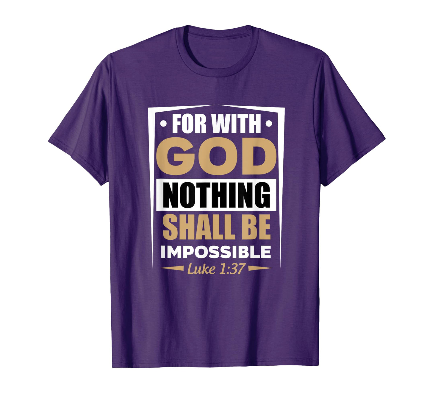 For With God Nothing Shall Be Impossible Luke 1:37 T-Shirt