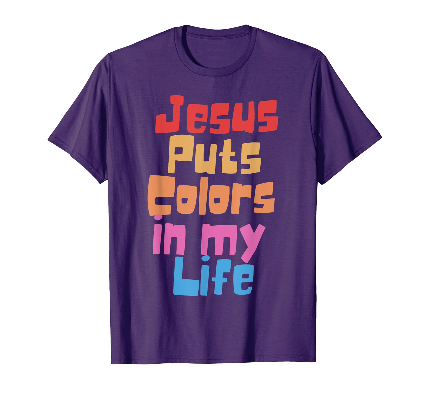Jesus Puts Colors In My Life T-Shirt