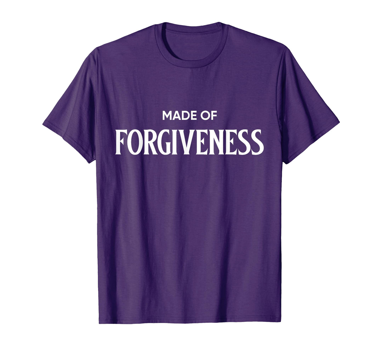 Made Of Forgiveness Men Women Motivation Quote Saying T-Shirt