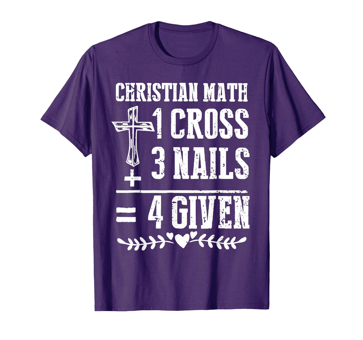 Christian Math 1 Cross 3 Nails 4 Given T-Shirt