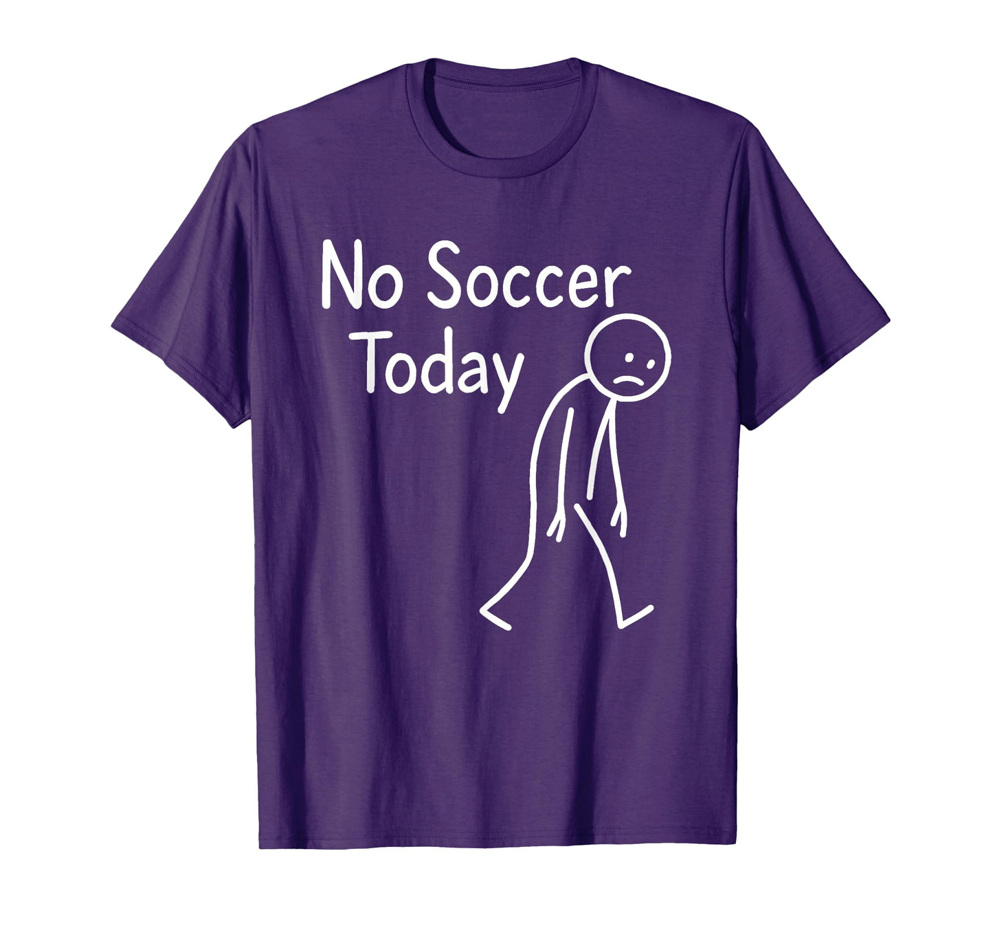 Sad Stick Figure Soccer Lover No Football Today Fathers Day T-Shirt