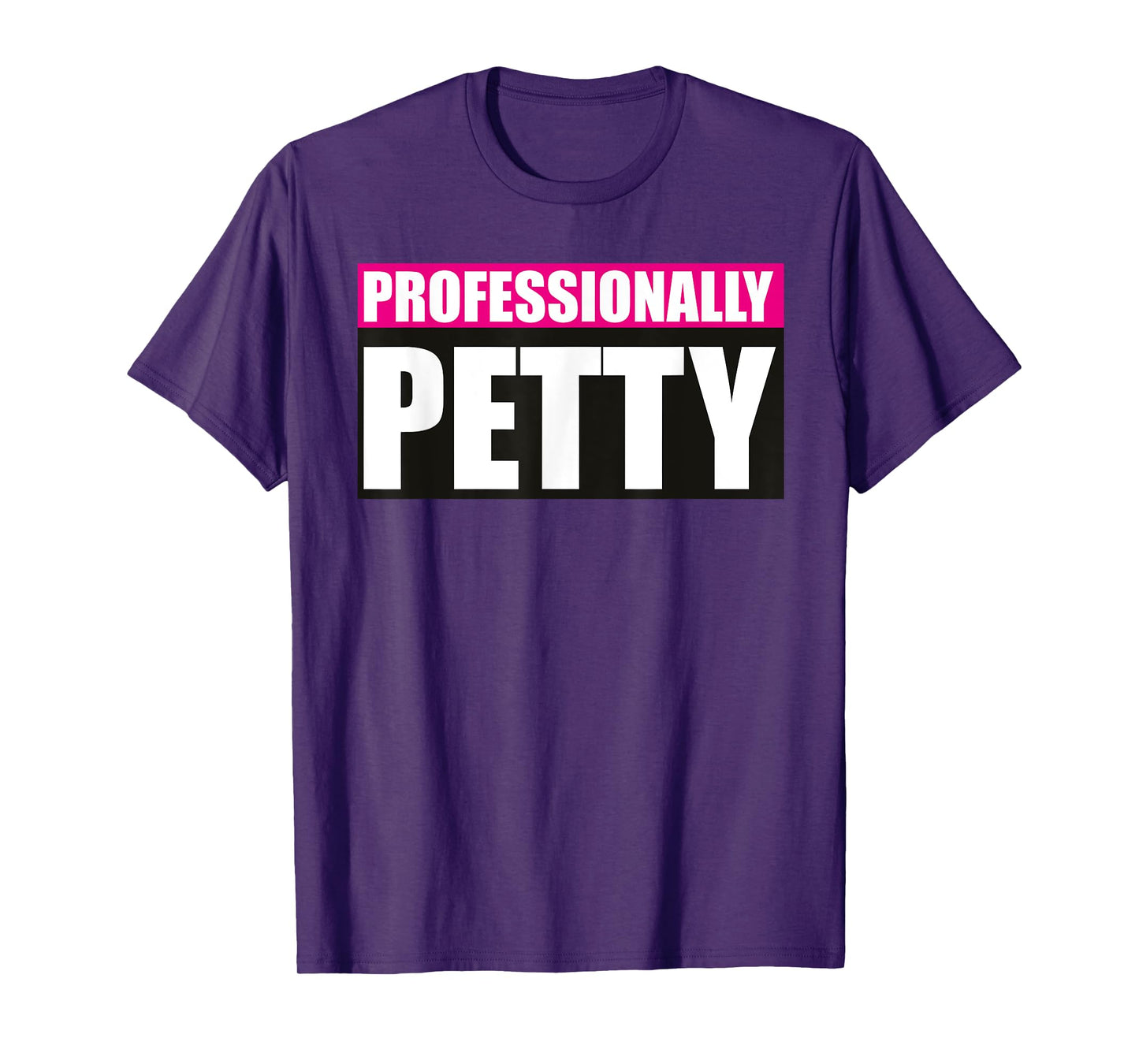 Professionally Petty T-Shirt