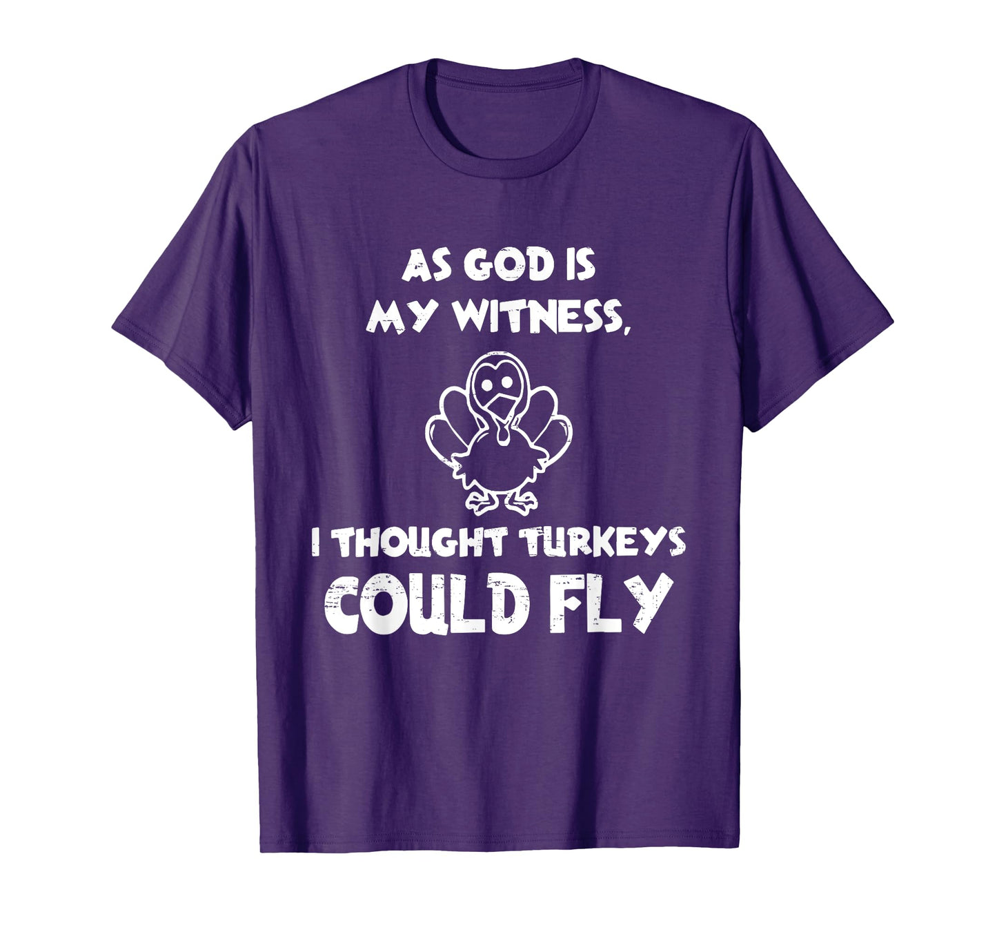 Retro AS GOD is My Witness I Thought Turkeys Could Fly Funny T-Shirt