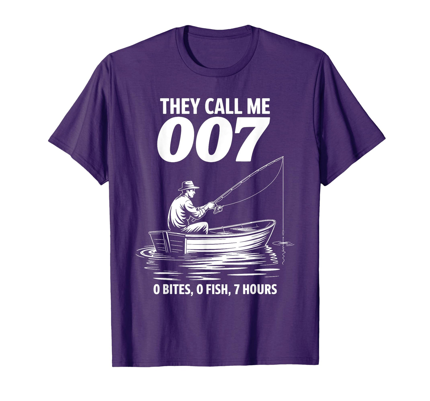 Funny Fishing They Call Me 007 0 Bites 0 Fish 7 Hours Humor T-Shirt