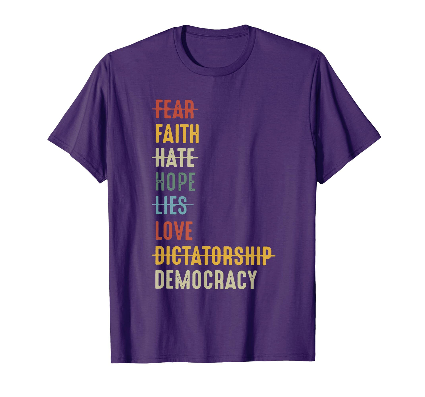 Fear Faith Hate Hope Lies Love Dictatorship Democracy T-Shirt