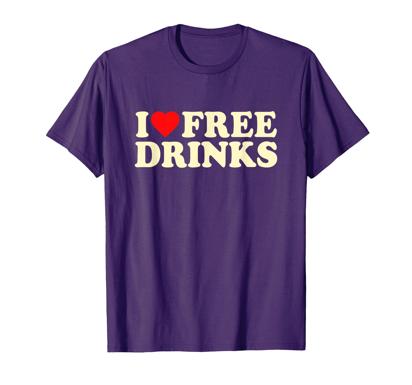 I Love Free Drinks · I Heart Free Drinks Y2k Slogan Funny T-Shirt