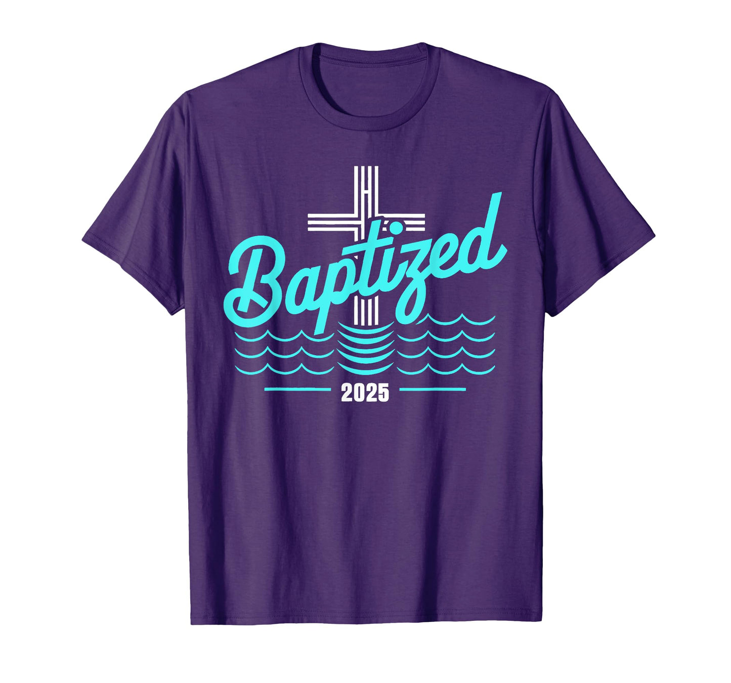 Baptized in Christ 2025 Catholic Baptism Jesus God Men Women T-Shirt