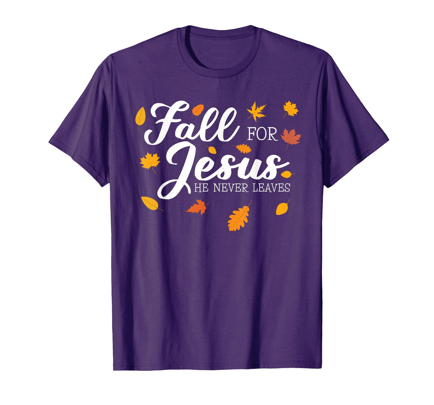 Fall For Jesus He Never Leaves Jesus T-Shirt