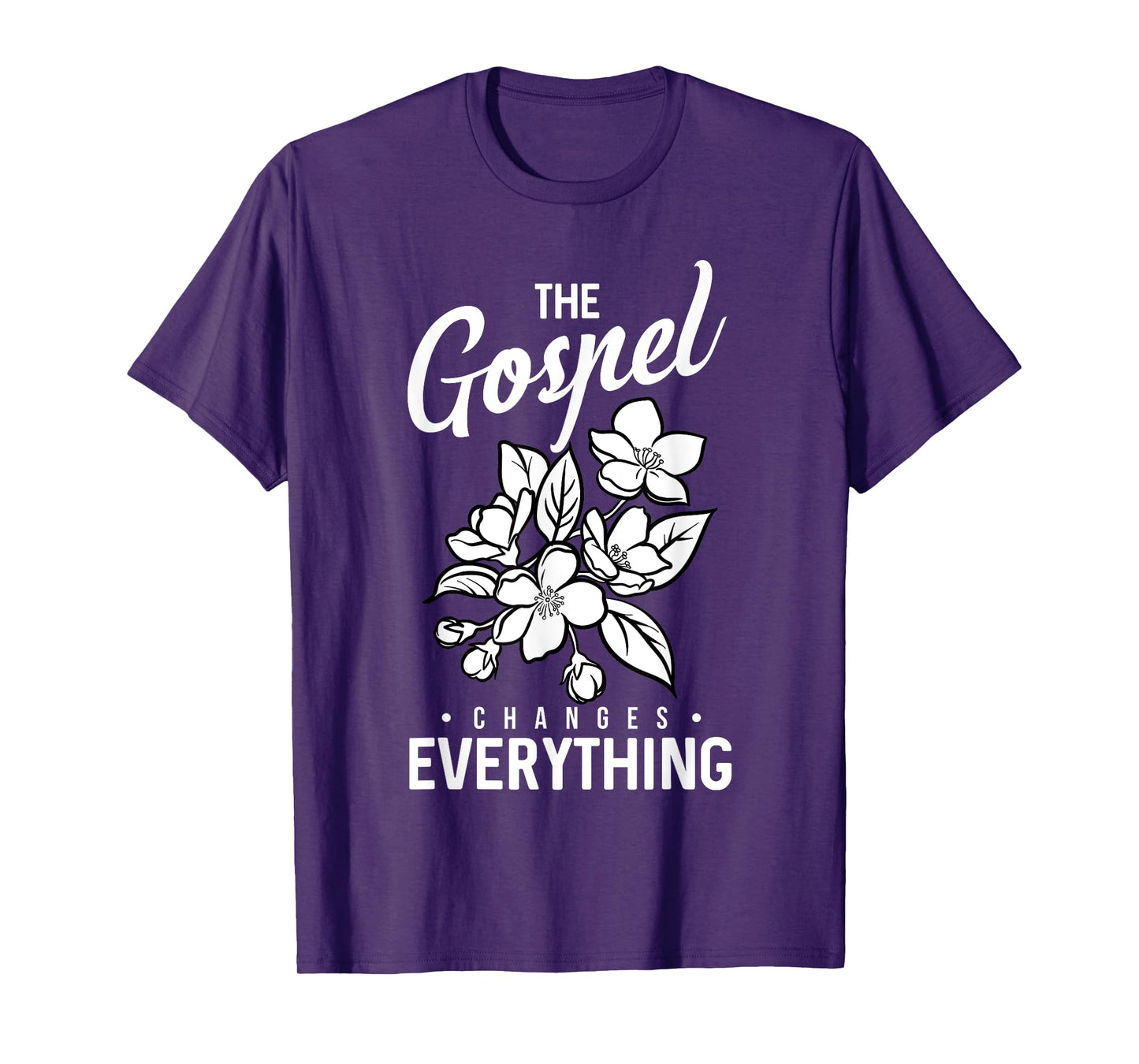 The Gospel Changes Everything Christian Faith Believer Verse T-Shirt