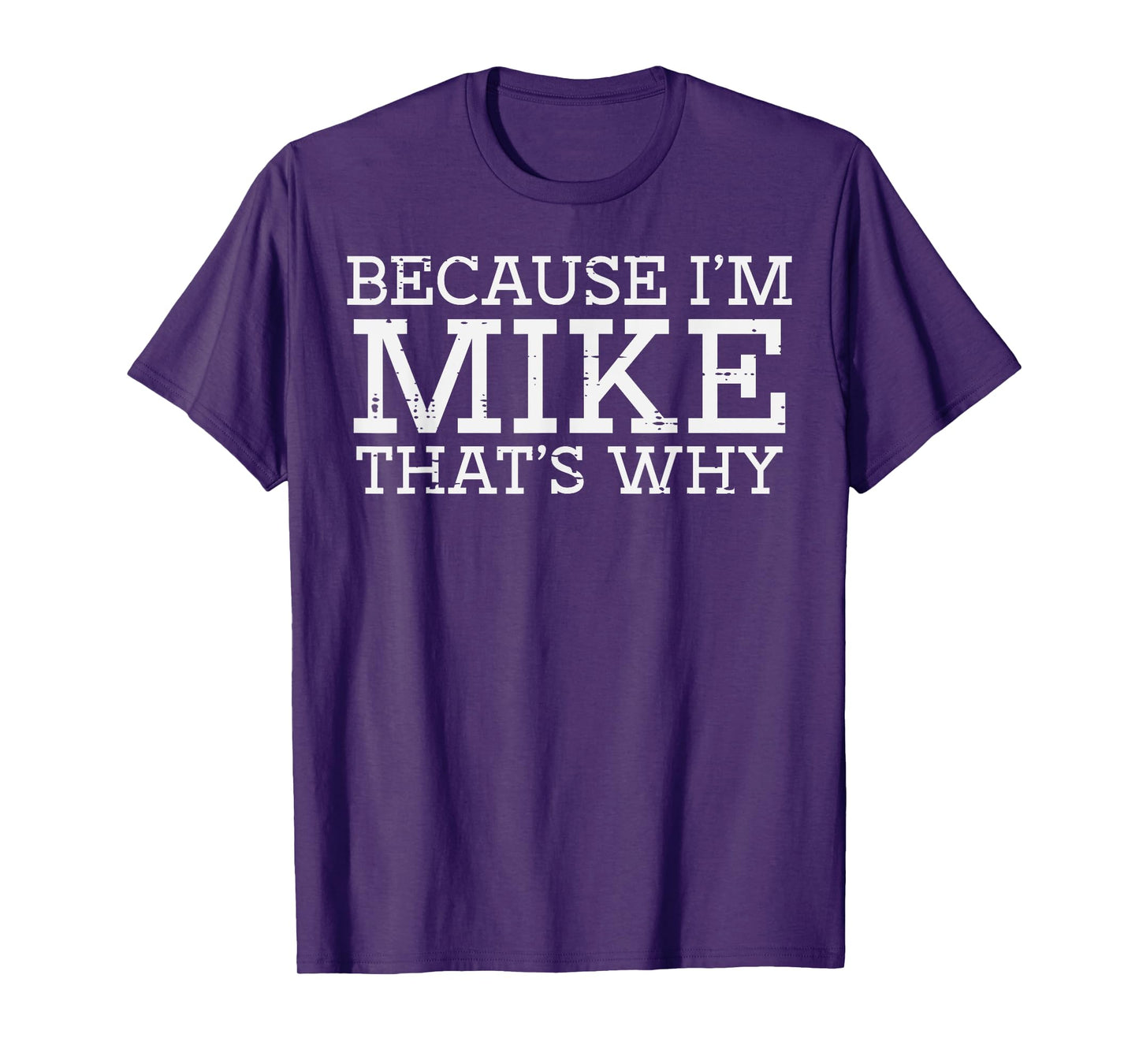 Because Im Mike Thats Why Funny Saying Meme Men Boys Kids T-Shirt