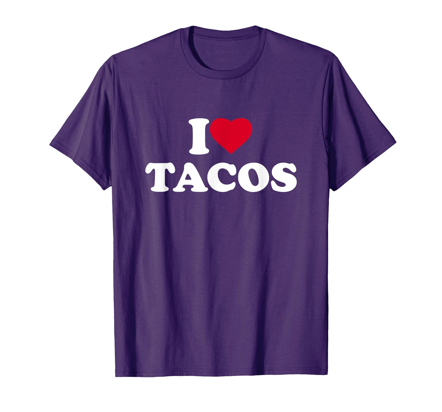I Love Tacos I Heart Tacos Lover Mexican Food Foodie T-Shirt