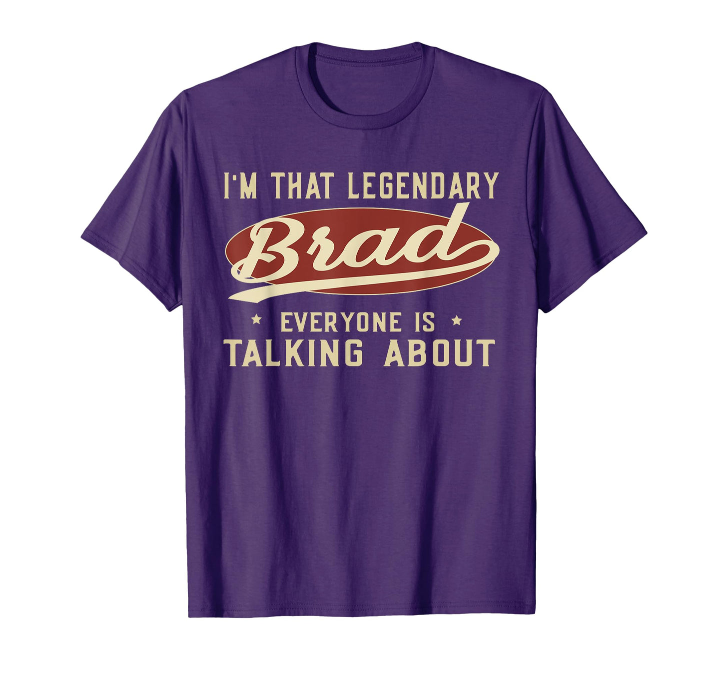 I'm That Legendary Brad Everyone Is Talking About T-Shirt