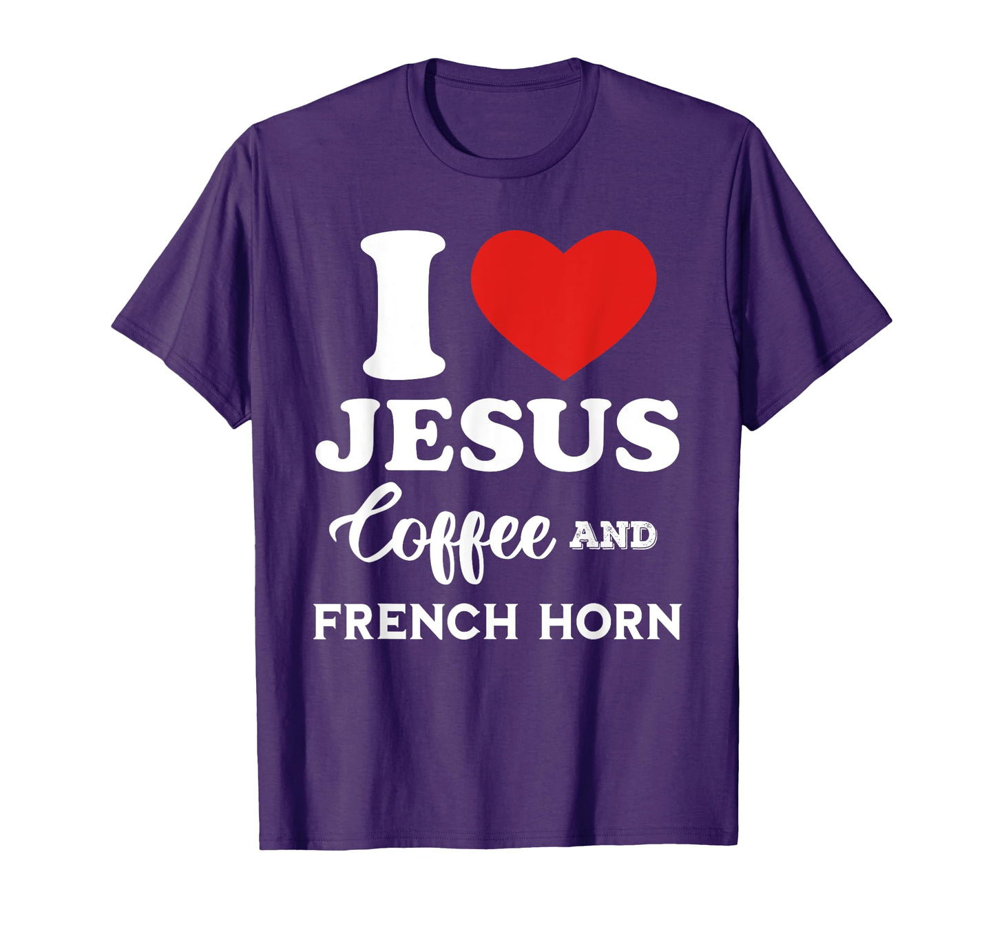 I Love Jesus Coffee and French Horn for hornist player T-Shirt