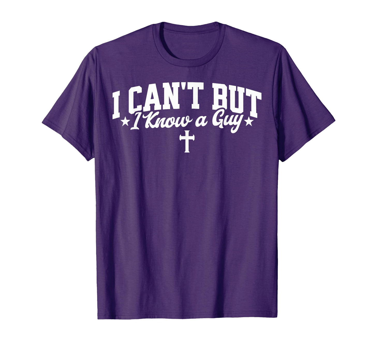 I Can't But I Know a Guy Funny Jesus Christian Cross Tee T-Shirt