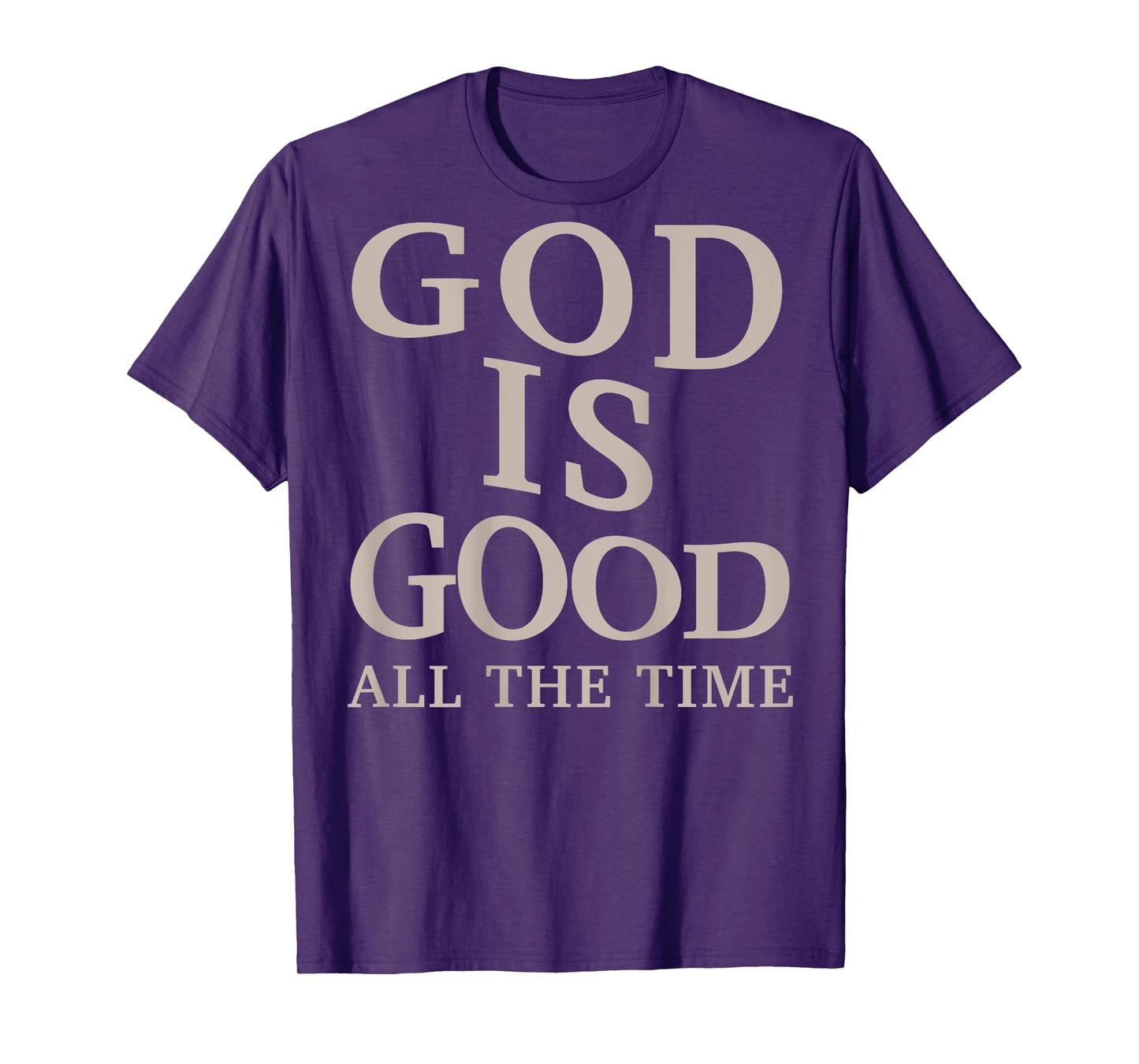 God is Good All The Time Christian Men Teen Girl (On Back) T-Shirt