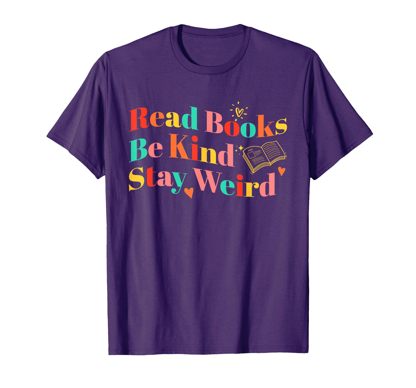 Read Books Be Kind Stay Weird Colorful Funny Quote T-Shirt