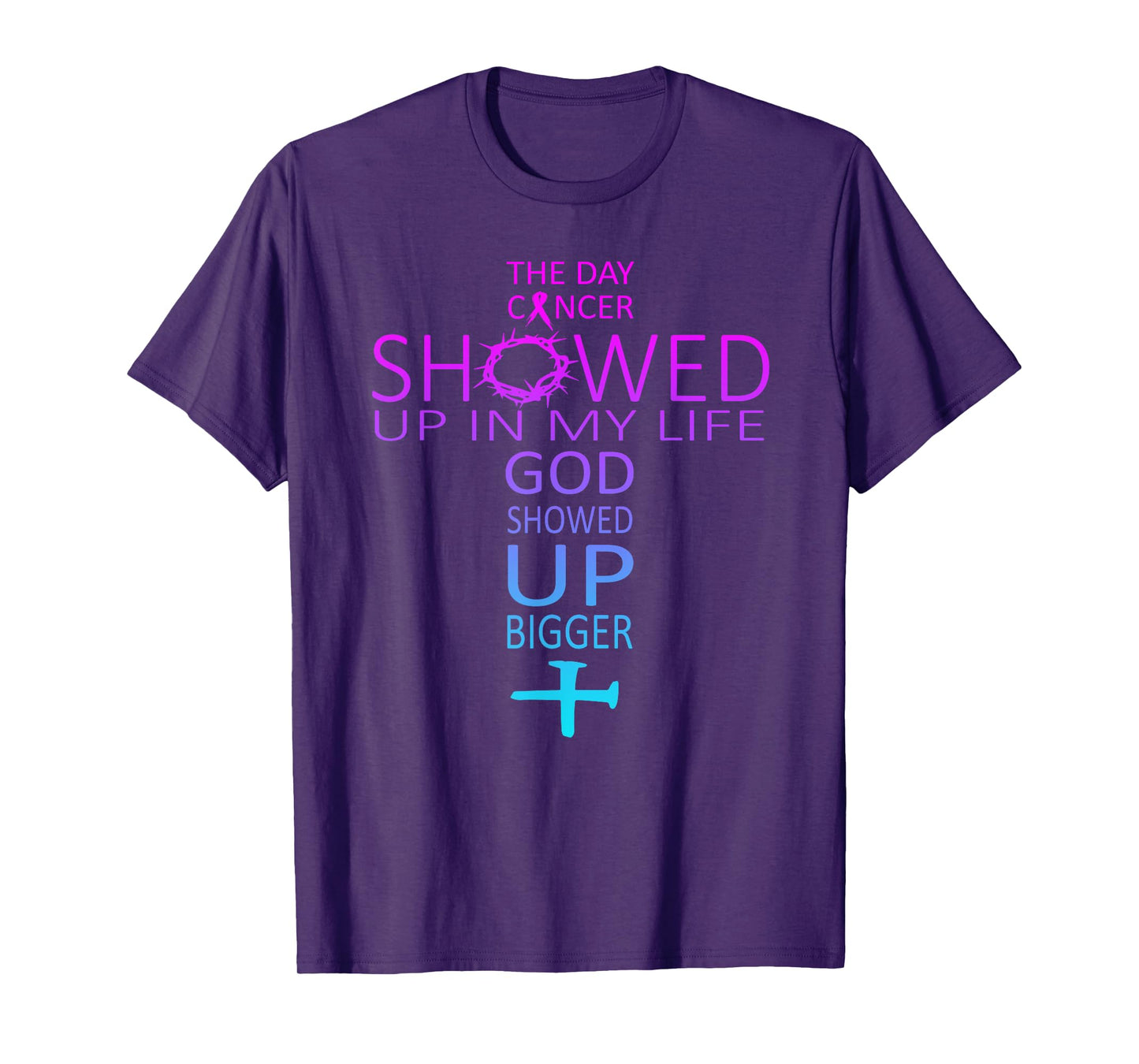 The day cancer showed up in my life God showed up bigger T-Shirt