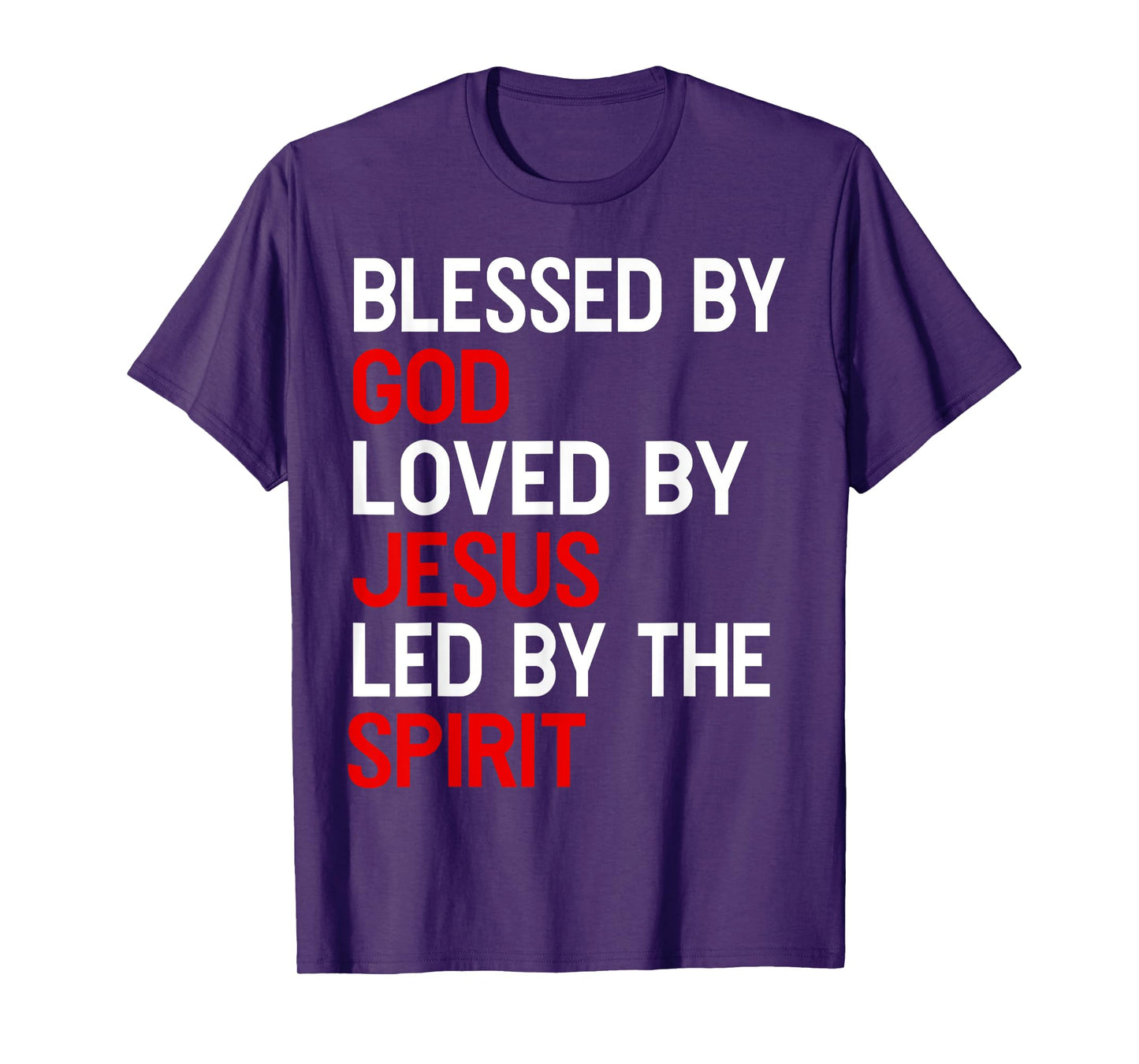 Blessed By God, Loved By Jesus, Led By The Spirit Christian T-Shirt