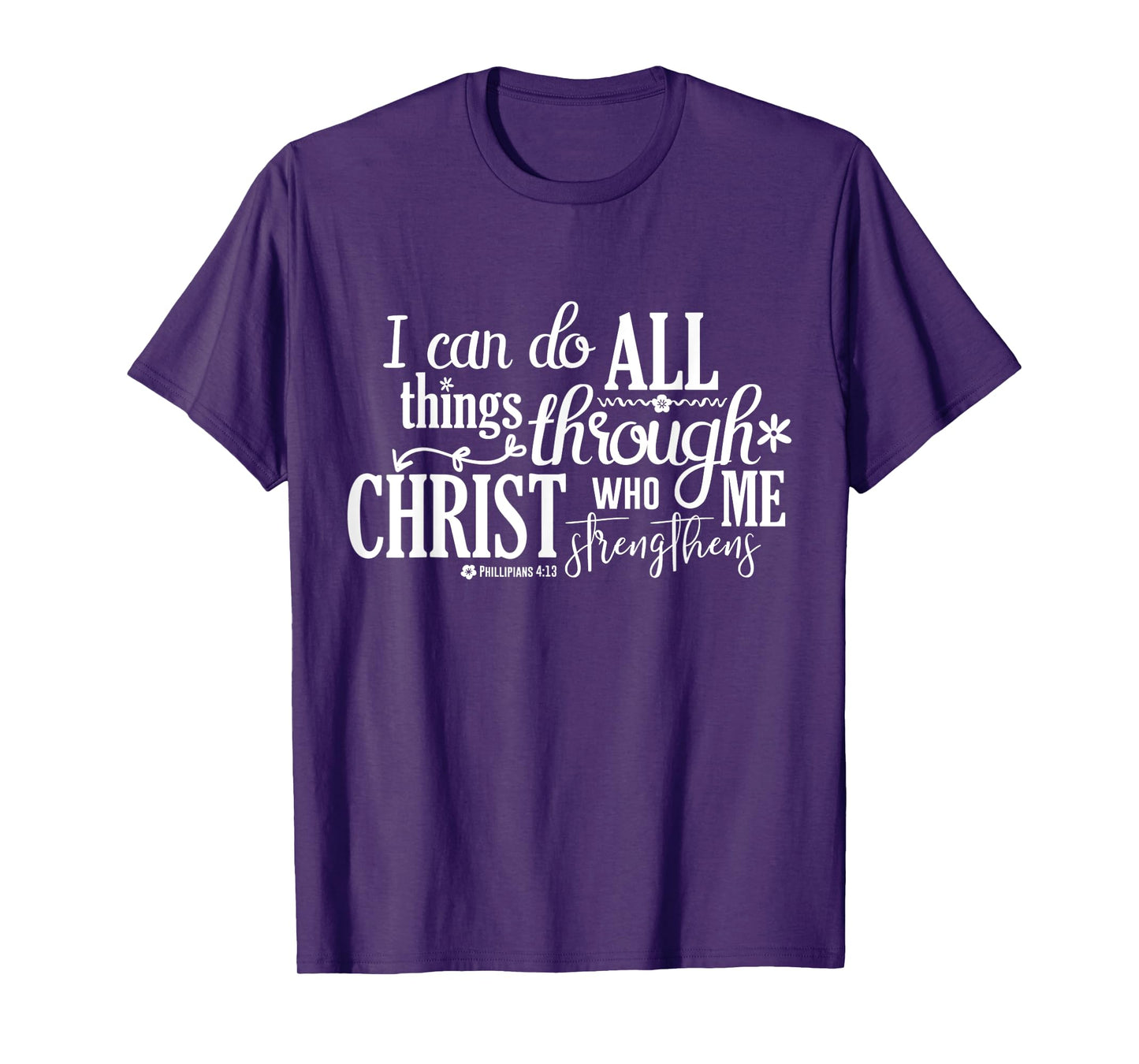 Philippians 4 13 I Can Do All Things Through Christ T-Shirt