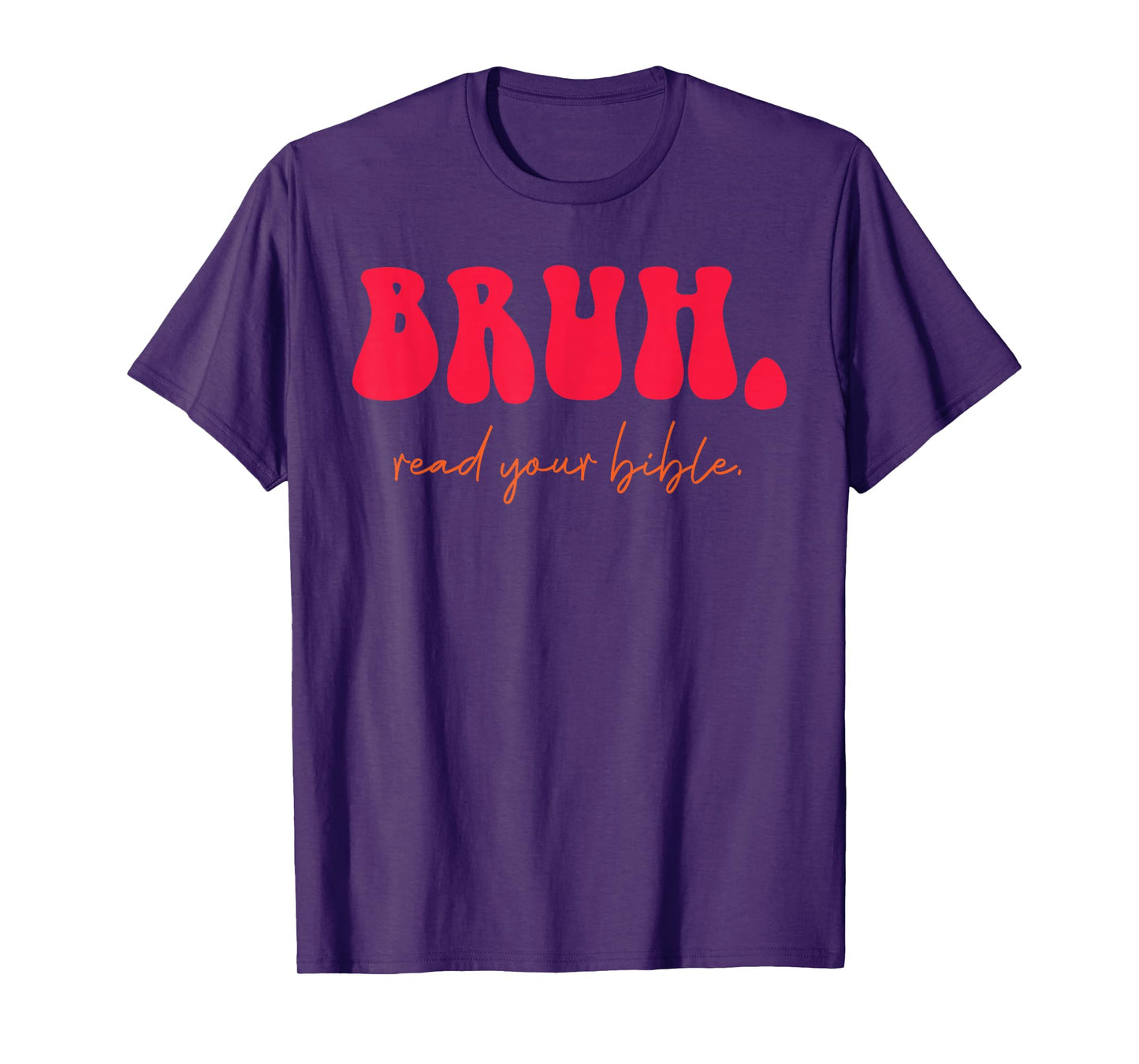 Bruh Read Your Bible Bold Faith Statement T-Shirt
