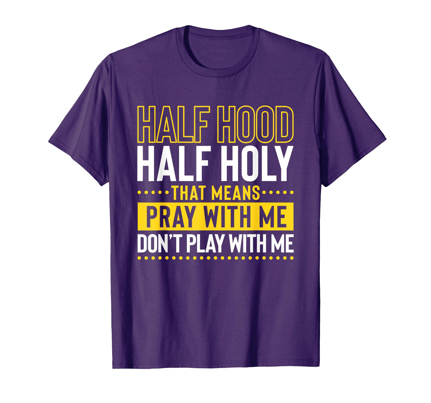 Funny Christian Half Hood Half Holy Pray With Me Don't Play T-Shirt