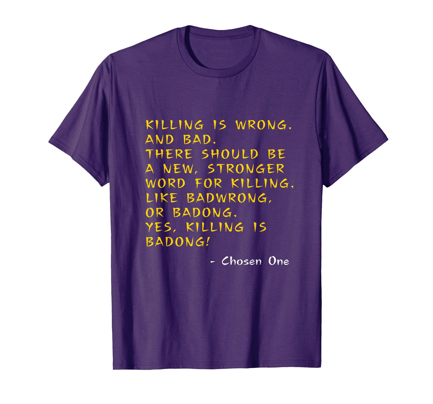 Kung Pow Movie Quotes - Killing Is Wrong Badong Chosen One T-Shirt