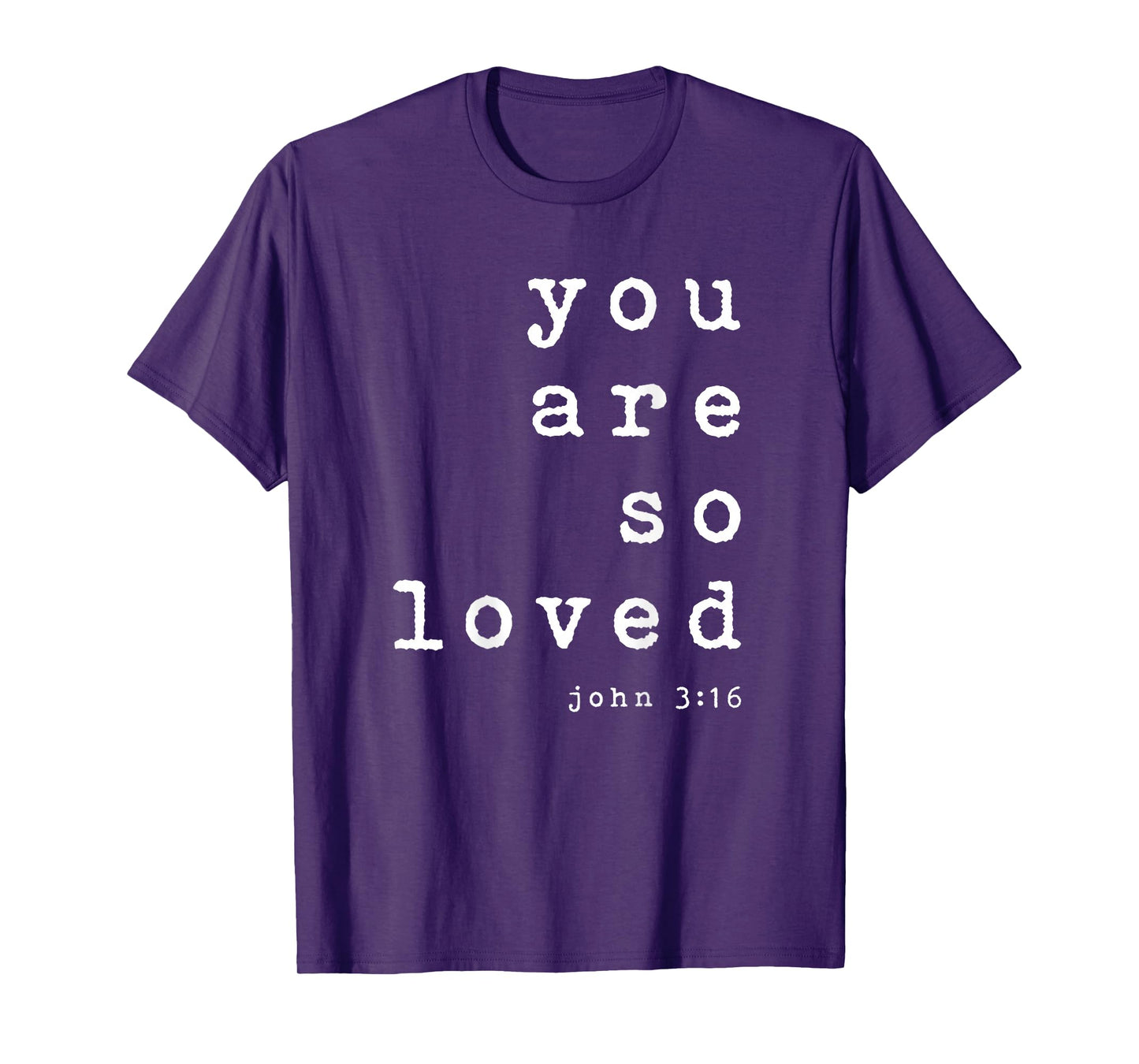 You Are So Loved John 3 16 (Back Only) Christian Typography T-Shirt