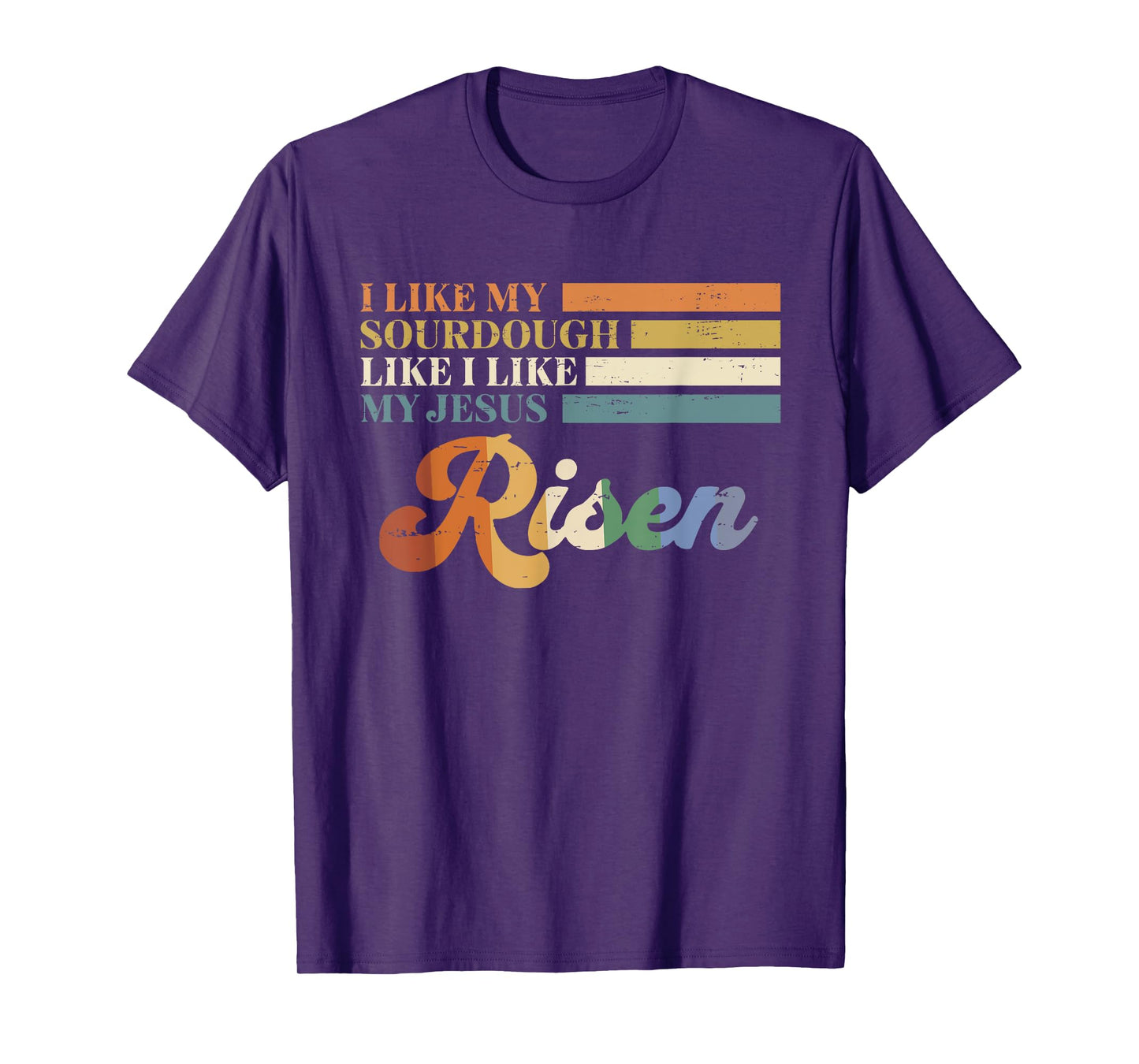 Retro I Like My Sourdough Like I Like My Jesus Risen Funny T-Shirt
