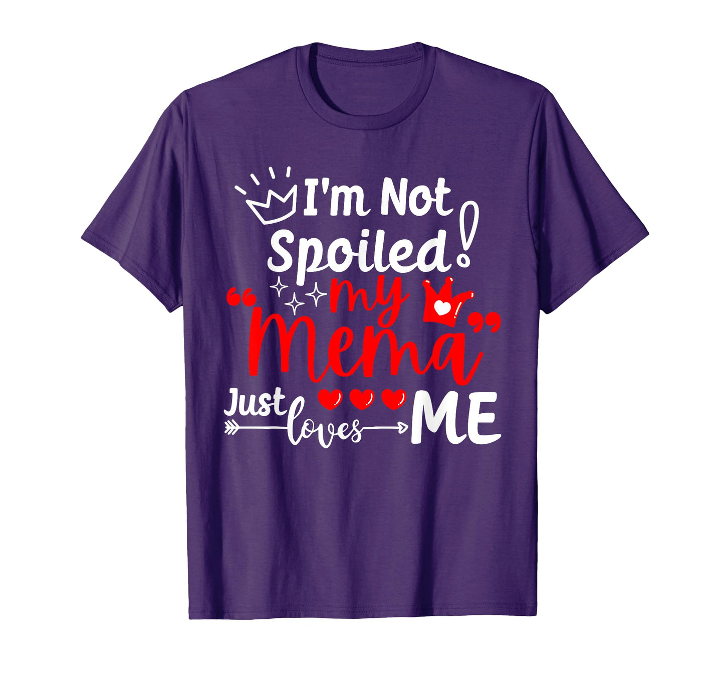 I'm Not Spoiled My Mema Just Loves Me for Team Kids Matching T-Shirt