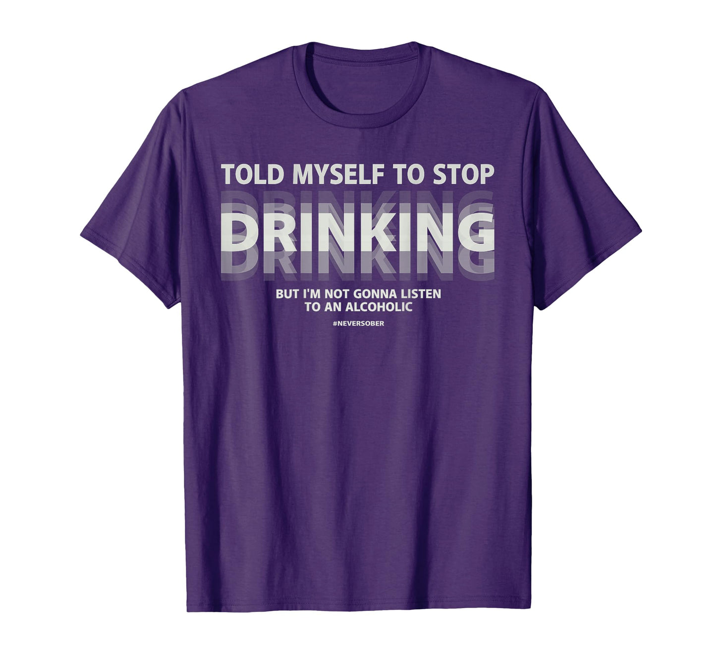 Told myself to stop drinking joke T-Shirt