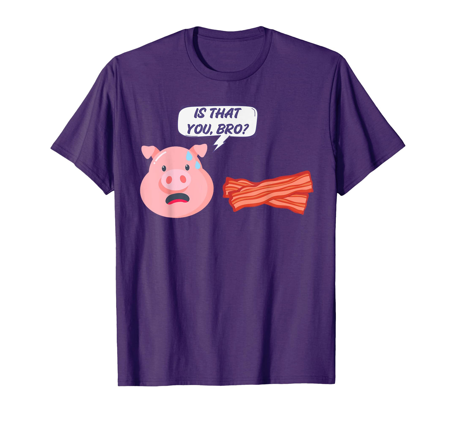 Funny Bacon Food Humor Pig Is That You Bro Bacon Lover T-Shirt