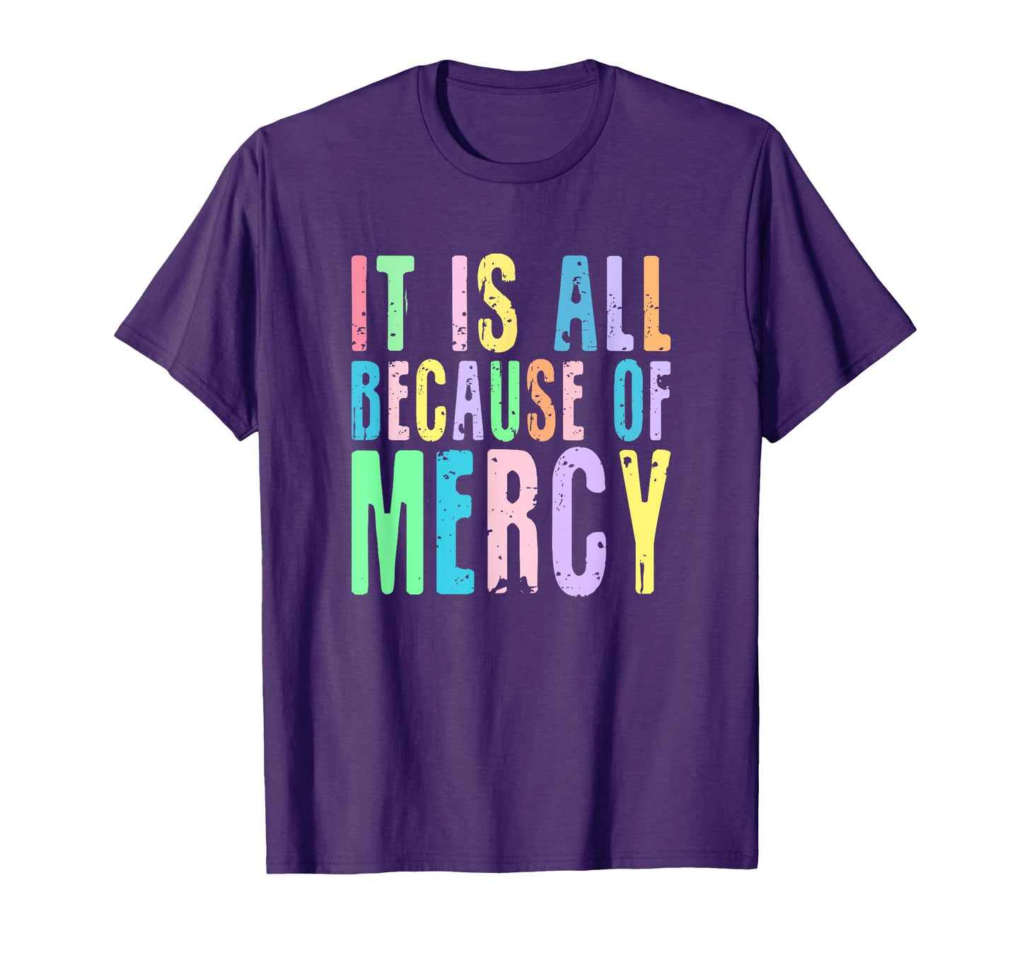 It Is All Because Of Mercy Inspirational Christian Design T-Shirt