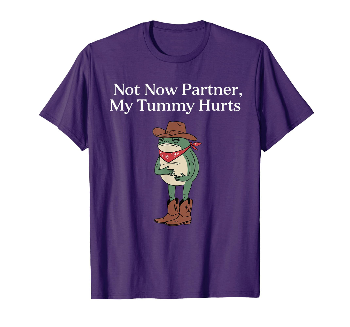 Retro Not Now Partner My Tummy Hurts Funny Cowboy Frog Meme T-Shirt