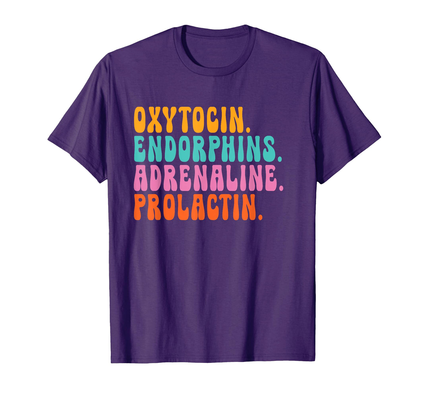 oxytocin endorphins adrenaline prolactin - Doula Snarky T-Shirt