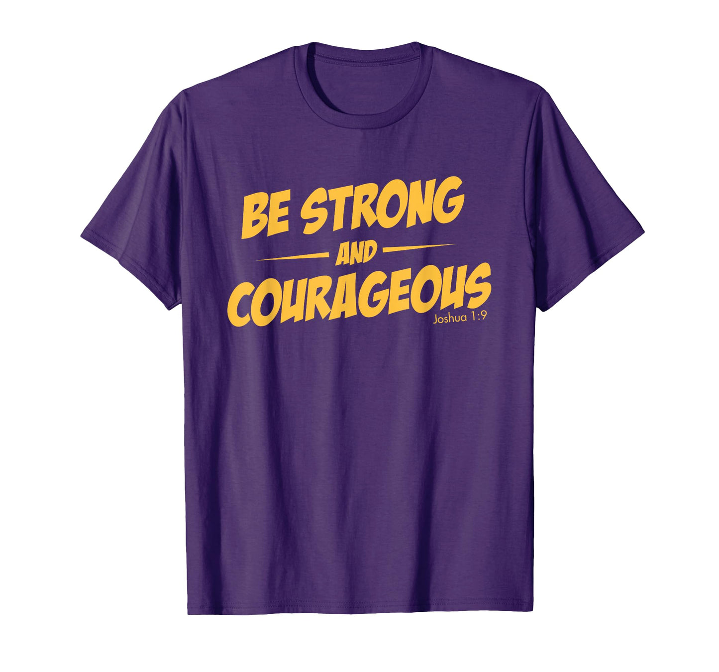 BE STRONG AND COURAGEOUS T-SHIRT for men and womoen