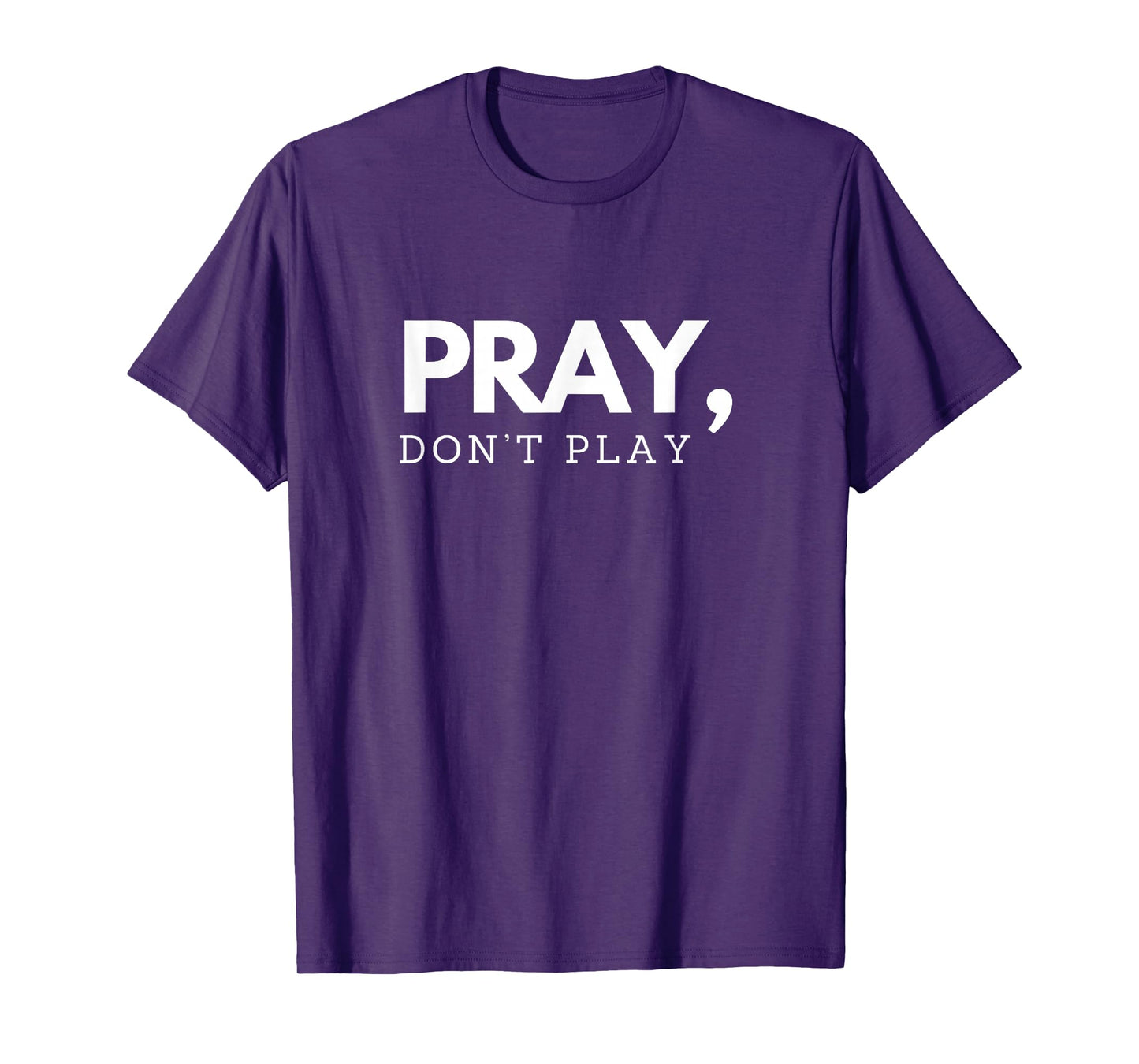 Pray Don’t Play | Christian Faith Bold Design T-Shirt
