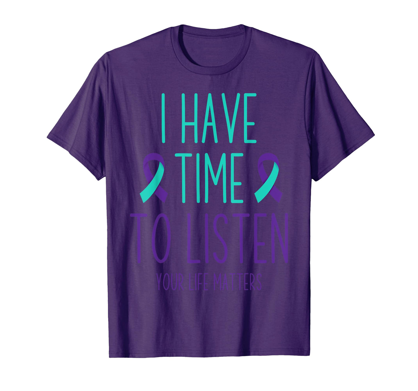 Suicide Prevention Awareness Month I Have Time to Listen T-Shirt