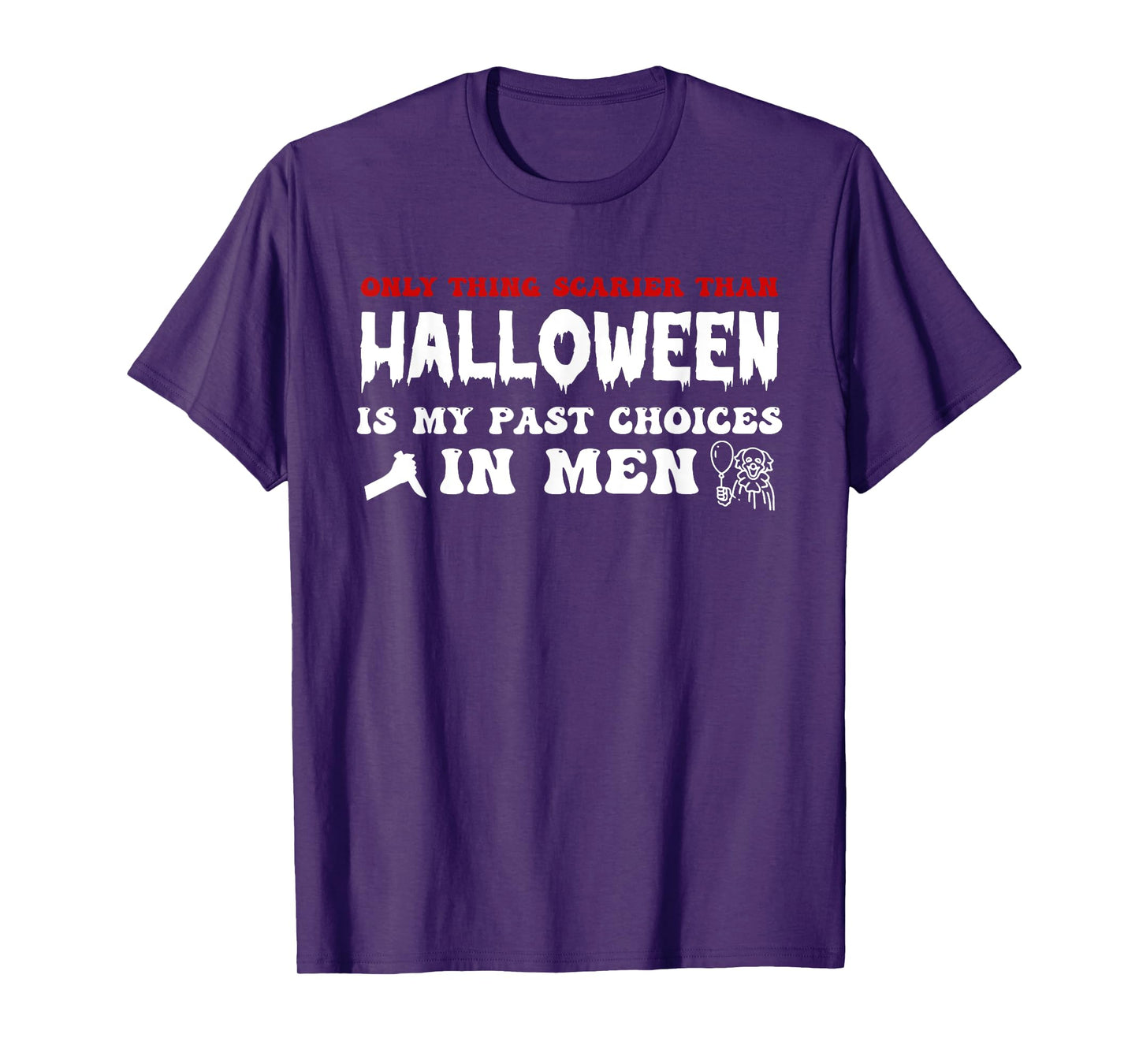 Only Thing Scarier Than Halloween is My Past Choices in Men T-Shirt