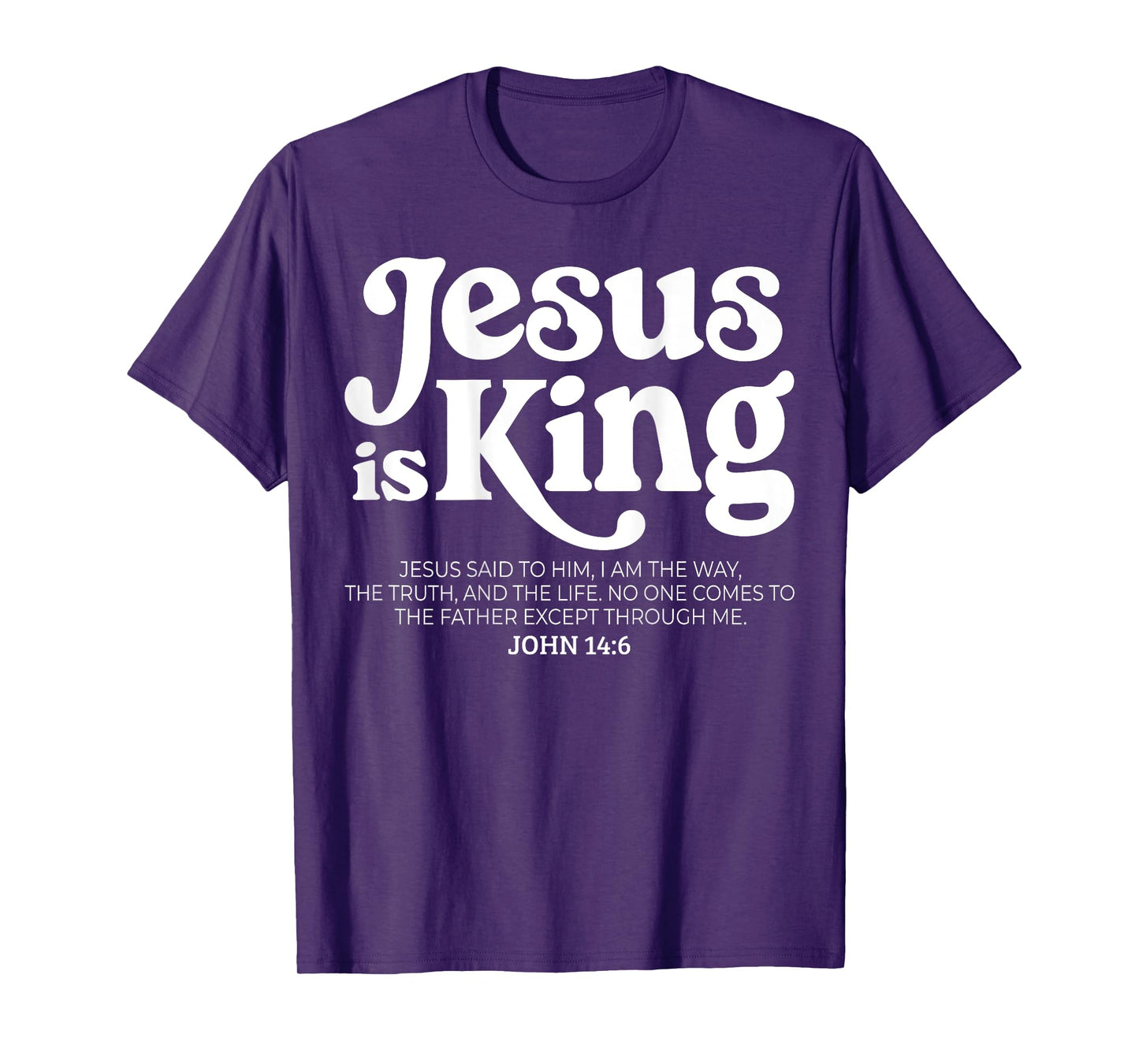 Jesus is King Bible Verse John 14:6 God Religious Christian T-Shirt