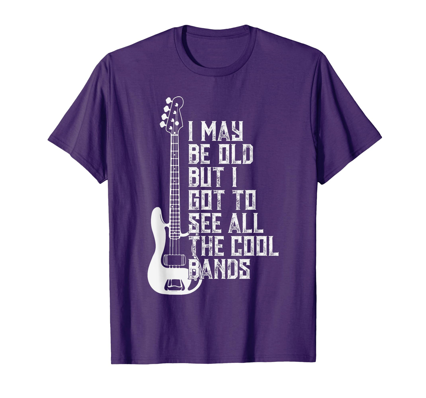 I May Be Old But I Got To See All The Cool Bands Tee Concert T-Shirt